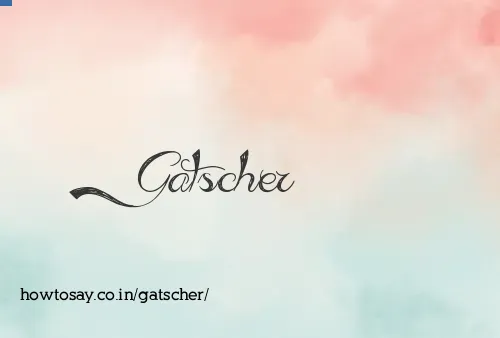 Gatscher