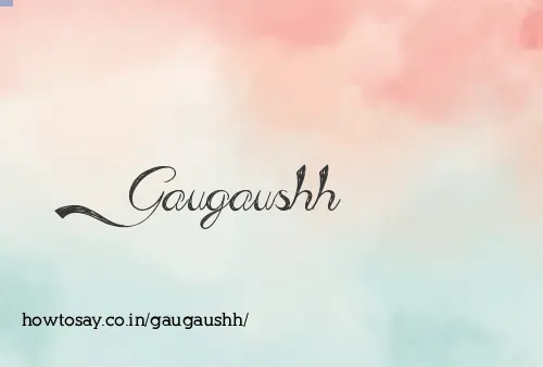 Gaugaushh