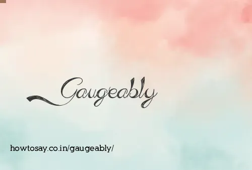 Gaugeably