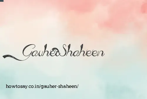 Gauher Shaheen