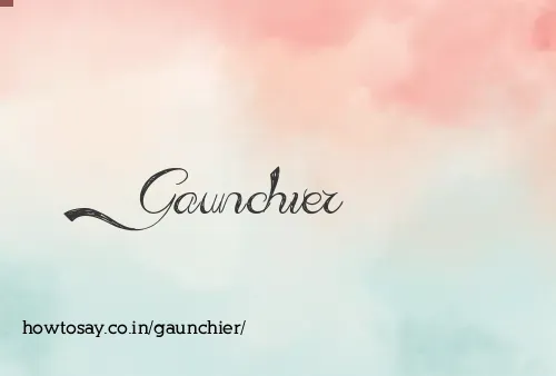 Gaunchier