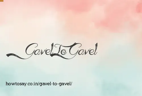 Gavel To Gavel