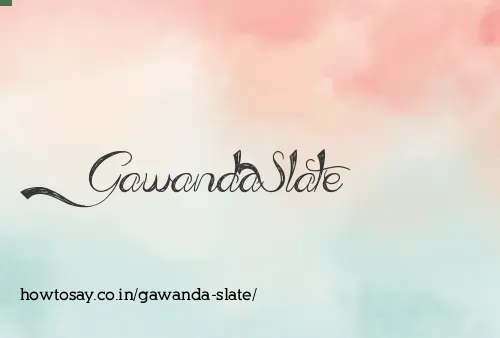 Gawanda Slate