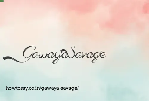 Gawaya Savage