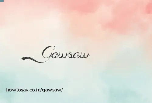 Gawsaw