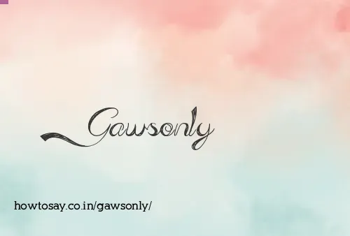 Gawsonly