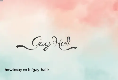 Gay Hall