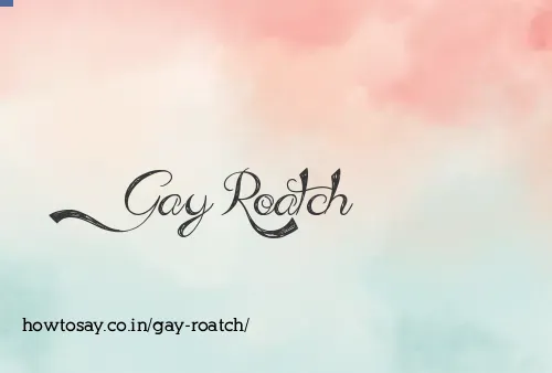 Gay Roatch