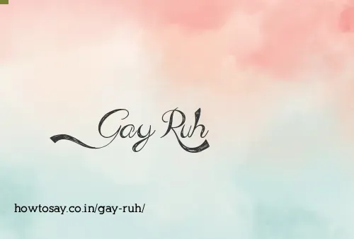 Gay Ruh