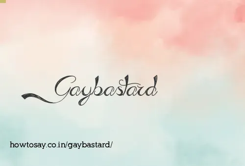 Gaybastard