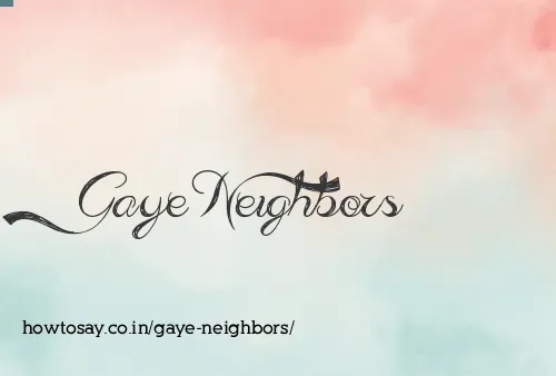 Gaye Neighbors