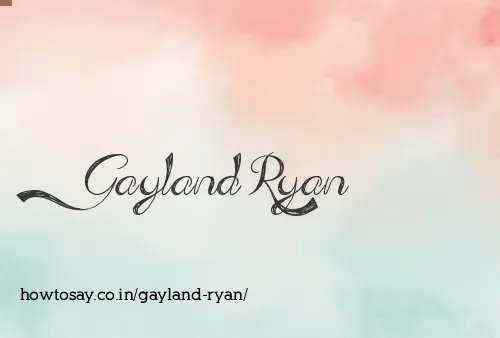Gayland Ryan