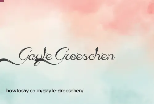 Gayle Groeschen