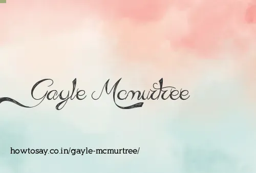 Gayle Mcmurtree