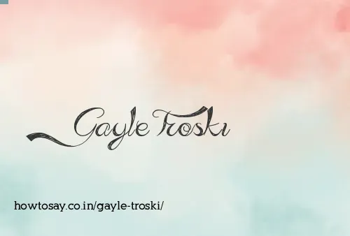 Gayle Troski