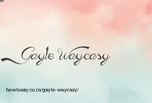 Gayle Waycasy