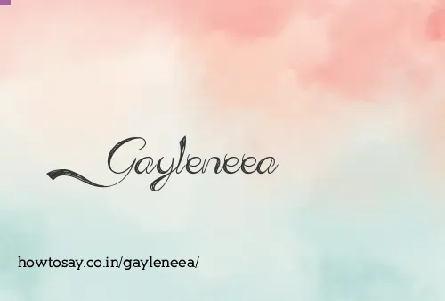 Gayleneea