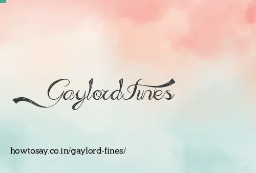 Gaylord Fines
