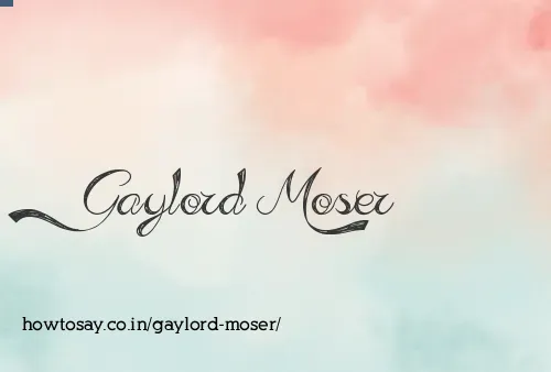 Gaylord Moser