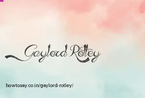 Gaylord Rotley