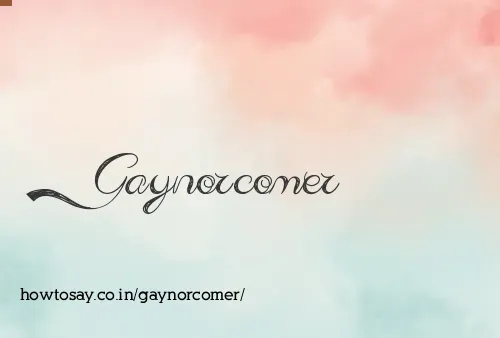 Gaynorcomer