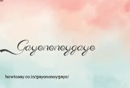 Gayononoygayo