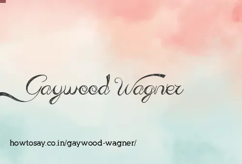 Gaywood Wagner