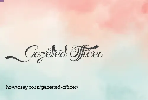 Gazetted Officer