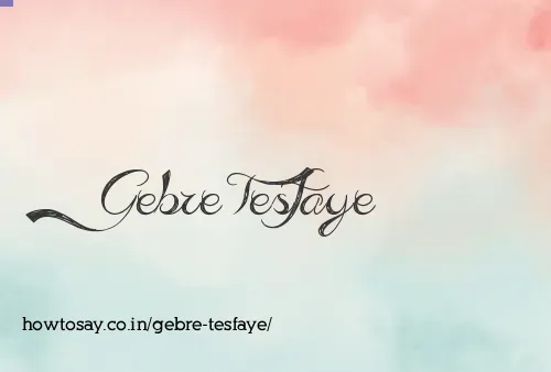 Gebre Tesfaye
