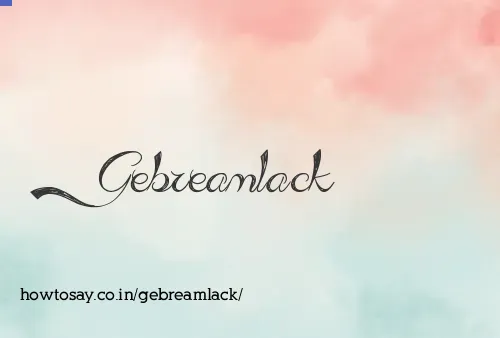 Gebreamlack