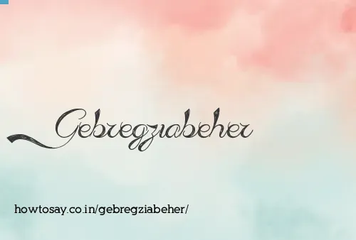 Gebregziabeher