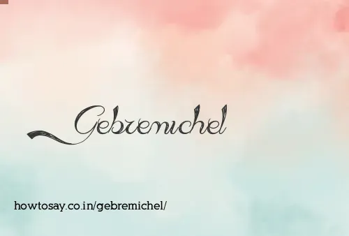 Gebremichel