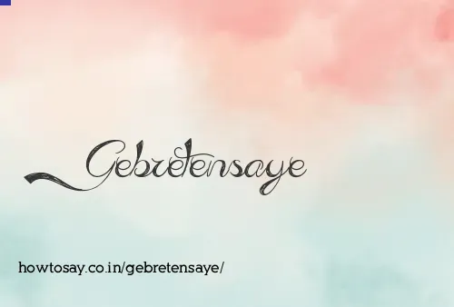 Gebretensaye