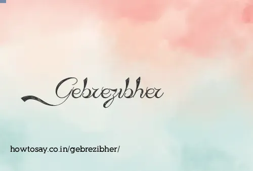 Gebrezibher