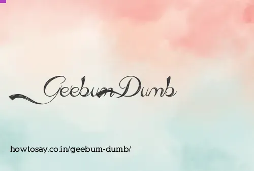 Geebum Dumb