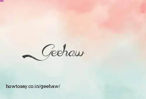 Geehaw