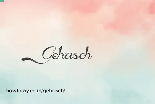 Gehrisch