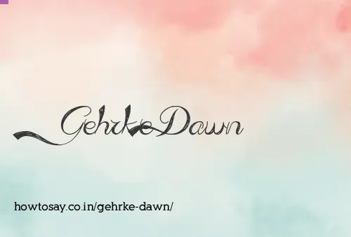 Gehrke Dawn