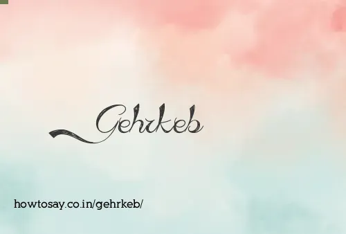 Gehrkeb