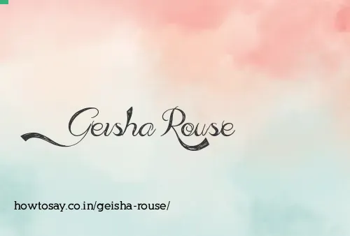 Geisha Rouse