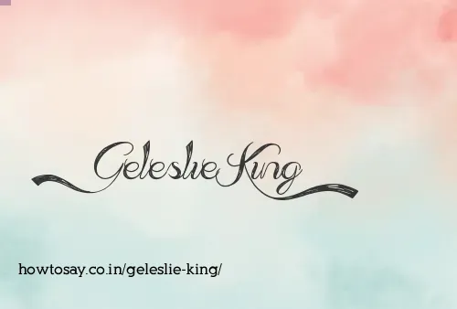 Geleslie King