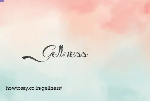 Gellness
