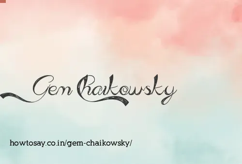 Gem Chaikowsky