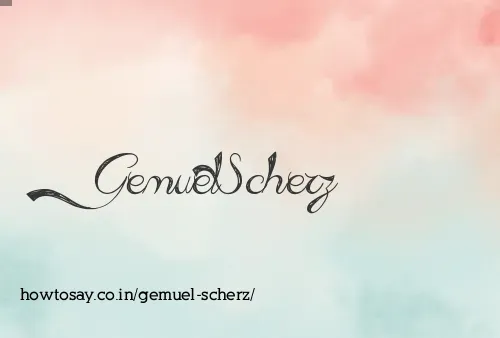 Gemuel Scherz