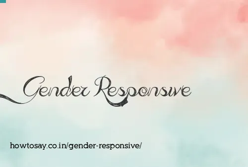 Gender Responsive