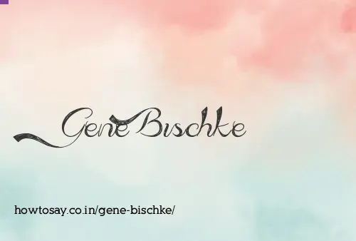 Gene Bischke