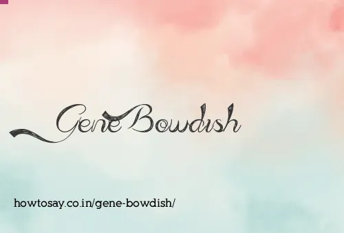 Gene Bowdish