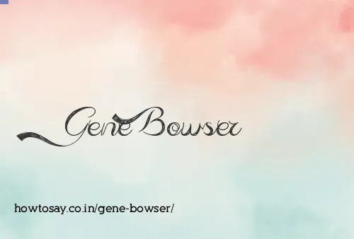 Gene Bowser