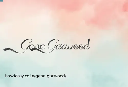 Gene Garwood