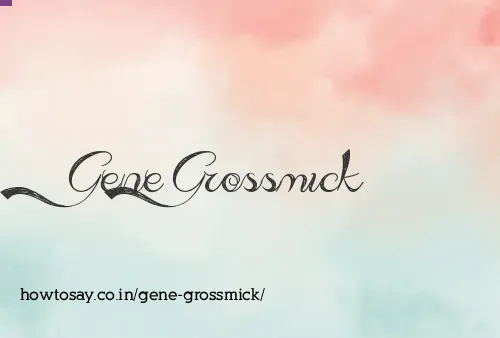 Gene Grossmick